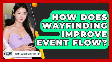 How Does Wayfinding Improve Event Flow? - Event Management Pro Tips