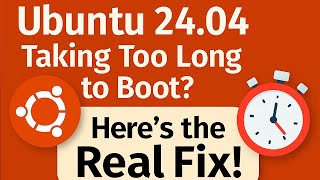UBUNTU FIX: Slow boot time on Ubuntu 24.04