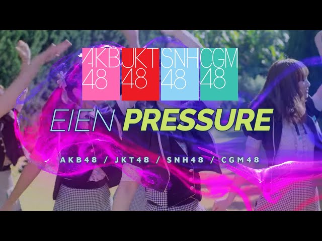 「Eien Pressure」AKB48 | JKT48 | SNH48 | CGM48 [Mix] class=