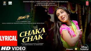 Chaka Chak (Lyrical) | Atrangi Re |@ARRahman | Akshay K, Sara A K, Dhanush, Shreya | Bhushan K