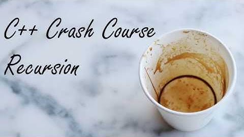 C++ Crash Course: Recursion