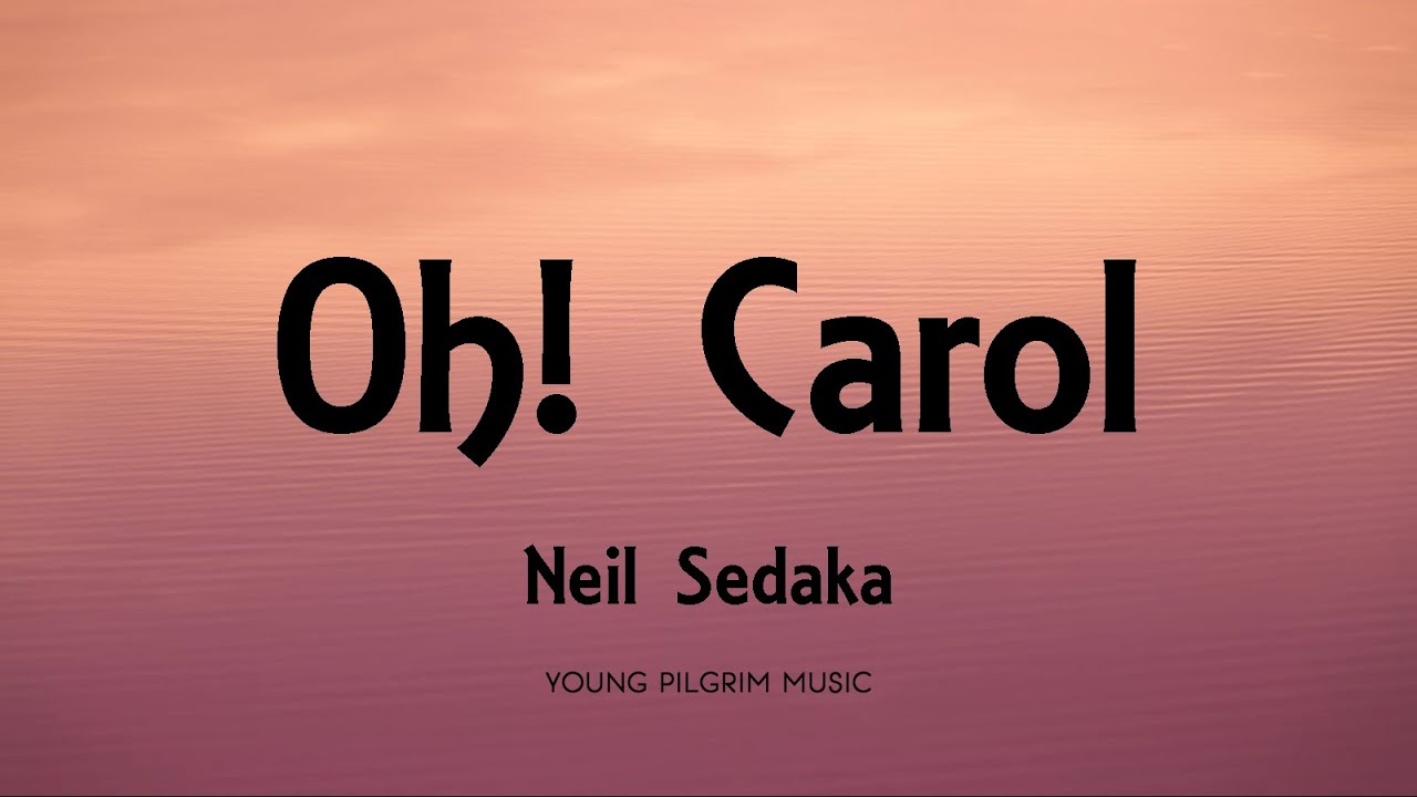 Neil Sedaka   Oh Carol Lyrics