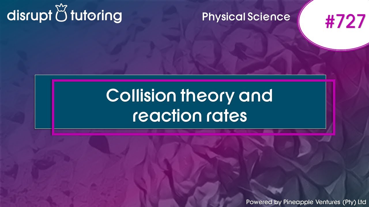 #727 Collision theory and reaction rates - YouTube