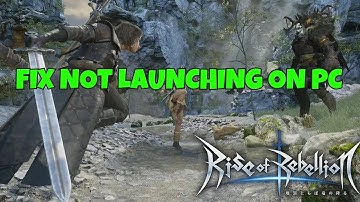 How To Fix Rise of Rebellion Not Launching/Won