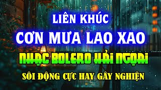 Lk Chiều Mưa 1234 Cực Hay - Cơn Mưa Lao Xao | Bolero Hải Ngoại Sôi Động Cực Hay Gây Nghiện