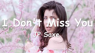 JP Saxe – I Don't Miss You (Lyrics) 💗♫