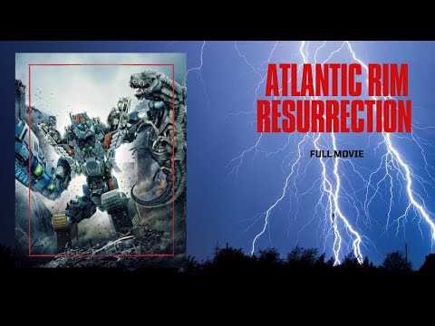 ATLANTIC RIM: RESURRECTION I HD I FULL MOVIE