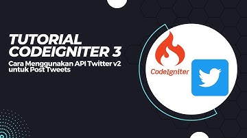 Tutorial Codeigniter Part 15 : Cara Menggunakan API Twitter v2 untuk Posting Tweets di Codeigniter 3