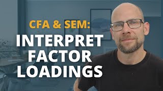 How to Interpret Factor Loadings in CFA & SEM