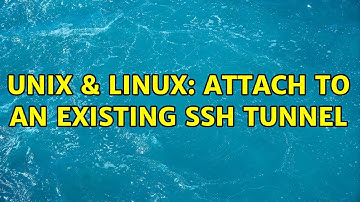 Unix & Linux: Attach to an existing ssh tunnel (2 Solutions!!)