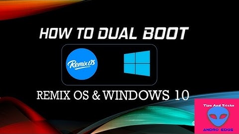 How To Dual Boot Remix Os With Any Windows