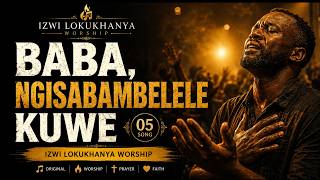 Baba, Ngisabambelele Kuwe | Iculo Lokholo Ngethemba 2026 🙏✨
