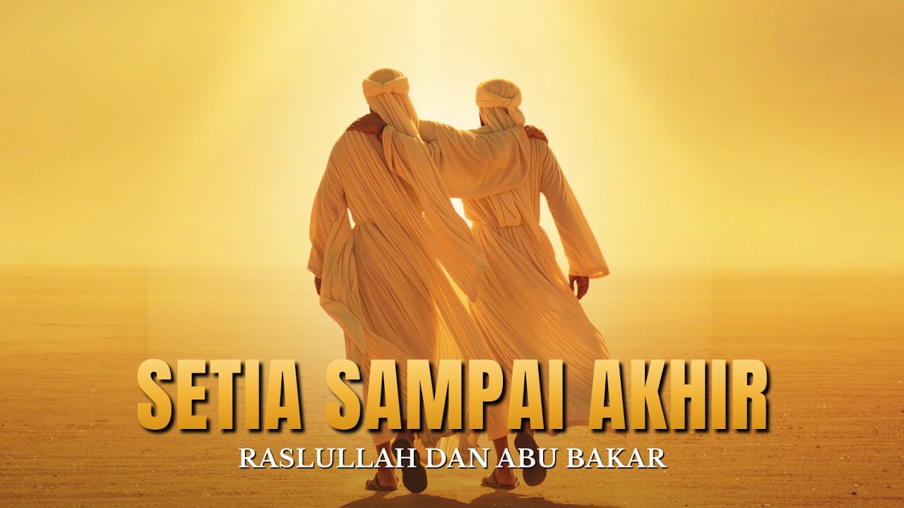 Setia Sampai Akhir: Kisah Persahabatan Nabi Muhammad & Abu Bakar