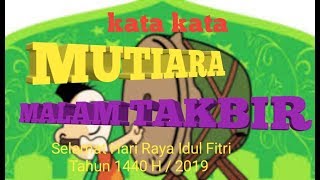 Kata kata Mutiara Malam Takbir || Selamat Hari Raya Idul Fitri 1440 H / 2019 M