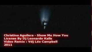 CHRISTINA AGUILERA - SHOW ME HOW YOU - VDJ LÉO CAMPBELL VIDEO CABARET REMIX 2011/2012