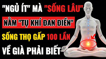 Bí Mật Cách Thở Tụ Khí Đan Điền Tại Giường Ít Người Biết, Sống Thọ Gấp 100 Lần!