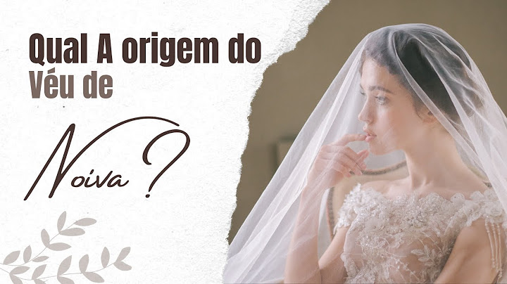 Qual a Origem do Véu de Noiva?