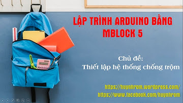 MBlock5 | Lập trình Arduino bằng mBlock 5 | Thiết lập hệ thống chống trộm