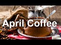 April Coffee Jazz - Warm Jazz Piano and Saxophone Music to Relax