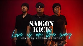 LOVE IS ON THE WAY - SAIGON KICK | COVER BY NDONDO AND FRIENDS | ACOUSTIC VERSION