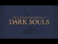 The Distinguished Design of Dark Souls