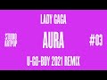 Lady Gaga - Studio ARTPOP - 03 Aura (U-GO-BOY 2021 Remix)