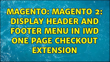 Magento: Magento 2: Display header and footer menu in IWD one page checkout extension