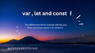 Secret difference between var, let and const