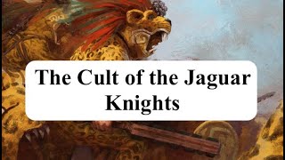 The Cult of the Jaguar Demons - The Cuauhoceotl Cult Of The Jaguar