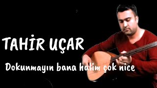 Tahir Uçar  ☆ Dokunmayın bana halim çok nice Resimi