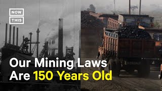 How 150-Year-Old Mining Laws Must Change to Keep Us Safe