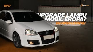 UPGRADE LAMPU MOBIL EROPA? INI PROBLEMNYA! | VW GOLF MK5