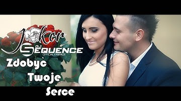 Joker & Sequence -  Zdobyć Twoje Serce (Official Video)