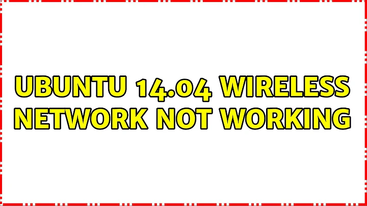 Ubuntu: Ubuntu 14.04 wireless network not working