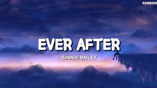 EVER AFTER- Bonnie Bailey (LYRICS) screenshot 5