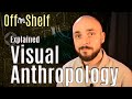 What is visual anthropology  definition history and career opportunities  off the shelf 5