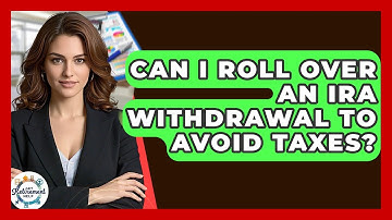Can I Roll Over An IRA Withdrawal To Avoid Taxes? - Get Retirement Help