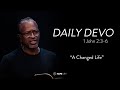 “A Changed Life" - 1 John 2:3-6 | Daily Devo