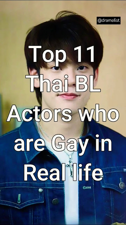 Top 11 Thai BL Actors who are Gay in Real Life #trending #blseries #dramalist