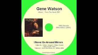 Gene Watson - I Never Go Around Mirrors