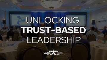 Unlocking Trust Based Leadership | Jason O. Harris | Trust Keynote Speaker