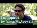 I&#39;m Inspired by James McAvoy Part 1