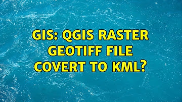 GIS: QGIS raster GeoTIFF file covert to kml? (2 Solutions!!)