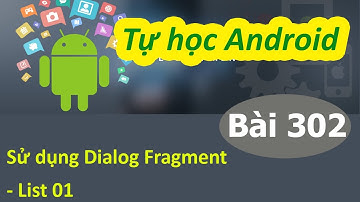 Lập trình Android - Bài 302 Sử dụng Dialog Fragment - List 01
