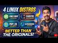 4 Linux Distros BETTER Than The Originals!