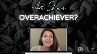 Am I An Overachiever?