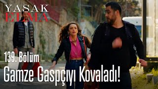 Gamze gaspçıyı kovaladı! - Yasak Elma 139. Bölüm