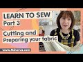 Learn to Sew with Minerva #3 - Cutting and Preparing Fabric