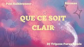 Paul Kalkbrenner x Stromae - QUE CE SOIT CLAIR (DJ Tripoux Furax Remix)