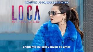 Maite Perroni & Callie y El Dandee) - Loca (Tradução PT-BR)